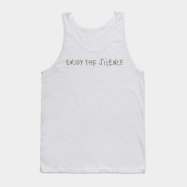 enjoy the silence Tank Top by netizen127